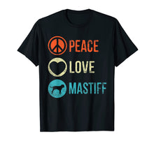 Load image into Gallery viewer, Funny shirts V-neck Tank top Hoodie sweatshirt usa uk au ca gifts for Peace Love Mastiff T-Shirt Dog Lover Pet Owner Gifts