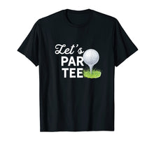 Load image into Gallery viewer, Funny shirts V-neck Tank top Hoodie sweatshirt usa uk au ca gifts for Let's Par Tee Golf Ball With Tee Pin Funny Golf Club T-Shirt 719535