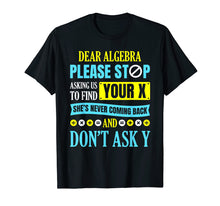 Load image into Gallery viewer, Funny shirts V-neck Tank top Hoodie sweatshirt usa uk au ca gifts for Dear Algebra T shirt Math Gifts for Men Women Kids Teachers 1970605