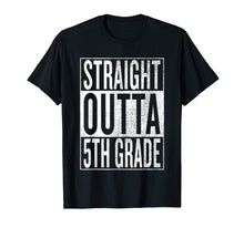 Load image into Gallery viewer, Straight Outta 5th Grade| Great Graduation Gift Shirt