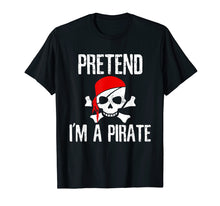 Load image into Gallery viewer, Funny shirts V-neck Tank top Hoodie sweatshirt usa uk au ca gifts for Pretend I'm A Pirate T-Shirt Funny Lazy Halloween Costume 2138109
