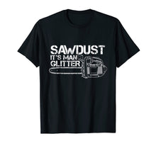 Load image into Gallery viewer, Mens Lumberjack T-Shirt Sawdust Is Man Glitter Chainsaw Funny