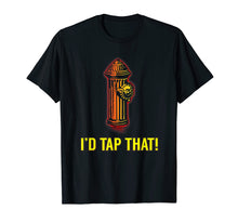 Load image into Gallery viewer, Funny shirts V-neck Tank top Hoodie sweatshirt usa uk au ca gifts for I'd Tap That Funny Firefighter Gifts T-shirt 1997093