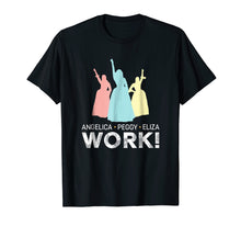 Load image into Gallery viewer, Angelica, Eliza And Peggy Work - Schuyler Sisters T-Shirt