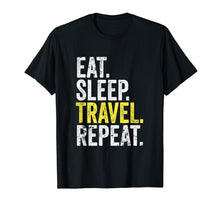 Load image into Gallery viewer, Funny shirts V-neck Tank top Hoodie sweatshirt usa uk au ca gifts for Eat Sleep Travel Repeat World Traveler T-Shirt 834110