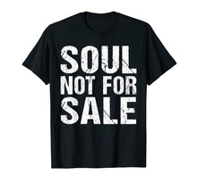 Load image into Gallery viewer, Funny shirts V-neck Tank top Hoodie sweatshirt usa uk au ca gifts for Soul Not For Sale T-Shirt 2586656