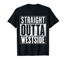 Load image into Gallery viewer, Funny shirts V-neck Tank top Hoodie sweatshirt usa uk au ca gifts for Westside T-Shirt - STRAIGHT OUTTA WESTSIDE Shirt 2931584