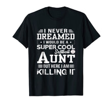 Load image into Gallery viewer, Funny shirts V-neck Tank top Hoodie sweatshirt usa uk au ca gifts for I Never Dreamed Would Be a Super Cool Softball Aunt T-Shirt 2863034
