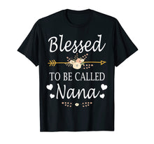 Load image into Gallery viewer, Funny shirts V-neck Tank top Hoodie sweatshirt usa uk au ca gifts for Blessed To Be Called Nana Mothers Day Gifts T-Shirt 1271510