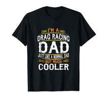 Load image into Gallery viewer, Funny shirts V-neck Tank top Hoodie sweatshirt usa uk au ca gifts for Drag Racing Dad, I'm a Dad Shirt. Vintage t shirts F514 2863339