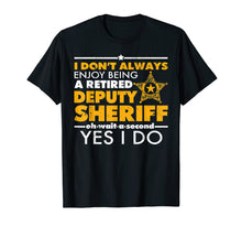 Load image into Gallery viewer, Funny shirts V-neck Tank top Hoodie sweatshirt usa uk au ca gifts for Retired Deputy Sheriff I Enjoy Being Retired Sheriff Gifts 3549902