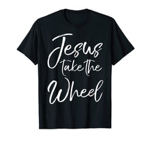 Load image into Gallery viewer, Funny shirts V-neck Tank top Hoodie sweatshirt usa uk au ca gifts for Jesus Take the Wheel Shirt Cute Christian Faith in Christ 1436837