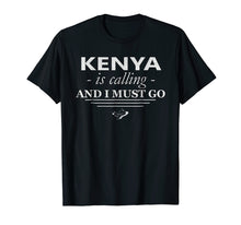 Load image into Gallery viewer, Funny shirts V-neck Tank top Hoodie sweatshirt usa uk au ca gifts for Kenya T-Shirt Is Calling I Must Go - Funny Kenya Gifts 932836
