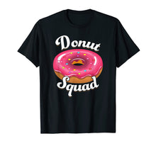 Load image into Gallery viewer, Funny shirts V-neck Tank top Hoodie sweatshirt usa uk au ca gifts for Donut Squad Donut Shirt Men Women Boys Girls Kids T-Shirt 1496923