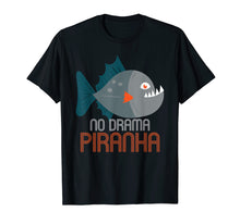 Load image into Gallery viewer, Funny shirts V-neck Tank top Hoodie sweatshirt usa uk au ca gifts for Piranha T Shirt | No Drama Piranha | Piranha Gifts Idea 1516112