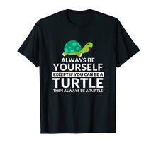 Load image into Gallery viewer, Funny shirts V-neck Tank top Hoodie sweatshirt usa uk au ca gifts for Always Be A Turtle Funny Turtle Lovers T-Shirt 1556065