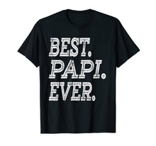Load image into Gallery viewer, Funny shirts V-neck Tank top Hoodie sweatshirt usa uk au ca gifts for Best Papi Ever T-Shirt Fathers Day Gifts Dad Grandpa Men 3217552