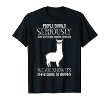 Load image into Gallery viewer, Funny shirts V-neck Tank top Hoodie sweatshirt usa uk au ca gifts for People Should Seriously Stop Expecting Funny Llama T-shirt 947145