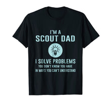 Load image into Gallery viewer, Funny shirts V-neck Tank top Hoodie sweatshirt usa uk au ca gifts for I'm a Scout Dad I solve problems T-Shirt 3315681