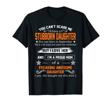 Load image into Gallery viewer, Funny shirts V-neck Tank top Hoodie sweatshirt usa uk au ca gifts for you can't scare me I have a stubborn daughter-September shir 2145044