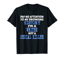 Load image into Gallery viewer, Funny shirts V-neck Tank top Hoodie sweatshirt usa uk au ca gifts for I'm A Writer Not A Serial Killer Funny Author Gifts T-Shirt 2473139