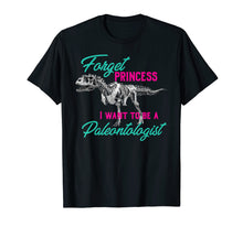 Load image into Gallery viewer, Funny shirts V-neck Tank top Hoodie sweatshirt usa uk au ca gifts for Forget Princess Want To Be A Paleontologist Dino Shirt Gift 1210012