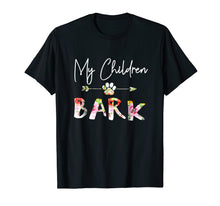 Load image into Gallery viewer, My Children Bark Dog Tshirt Mom Gift Fur Mama Gifts