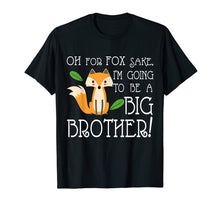 Load image into Gallery viewer, OH FOR FOX SAKE Going To Be The Big Brother T-shirt