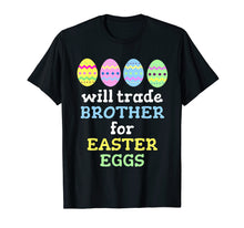 Load image into Gallery viewer, Will Trade Brother For Easter Eggs T-Shirt
