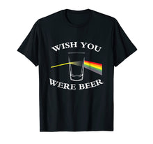 Load image into Gallery viewer, Funny shirts V-neck Tank top Hoodie sweatshirt usa uk au ca gifts for Wish You Were Beer T-shirt Beer Lovers T-shirt 474868