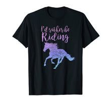 Load image into Gallery viewer, Funny shirts V-neck Tank top Hoodie sweatshirt usa uk au ca gifts for I'd Rather Be Riding Horses T-Shirt Horse Rider Girls Moms 2056818