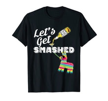 Load image into Gallery viewer, Funny shirts V-neck Tank top Hoodie sweatshirt usa uk au ca gifts for Let's Get Smashed Mexican Cinco De Mayo 2019 Party T-Shirt 2261872