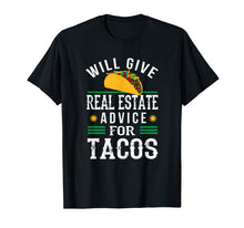 Load image into Gallery viewer, Funny shirts V-neck Tank top Hoodie sweatshirt usa uk au ca gifts for Will Give Real Estate Advice for Tacos T-Shirt Funny Gift 413623