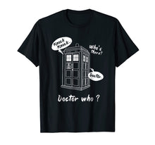 Load image into Gallery viewer, Knock Knock. Whos There? Doctor Funny Gift Doctor Shirt