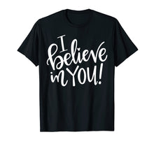 Load image into Gallery viewer, Teacher Testing Day Shirt - I Believe In You - Teacher Gift