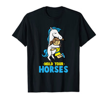 Load image into Gallery viewer, Funny shirts V-neck Tank top Hoodie sweatshirt usa uk au ca gifts for Hold your Horses Tshirt, Horse Gifts for Girls, Women, Teen 851836