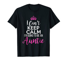 Load image into Gallery viewer, Funny shirts V-neck Tank top Hoodie sweatshirt usa uk au ca gifts for I Can't Keep Calm I'm Going To Be an Auntie 2006234