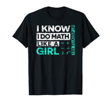 Load image into Gallery viewer, Funny shirts V-neck Tank top Hoodie sweatshirt usa uk au ca gifts for Math Shirts: I Know I Do Math Like A Girl Try To Keep Up 2140895