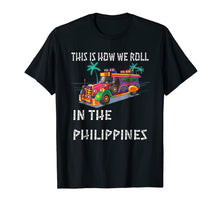 Load image into Gallery viewer, This Is How We Roll In the Philippines Jeepney T-Shirt 705876