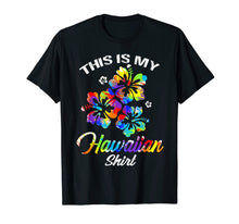 Load image into Gallery viewer, Funny shirts V-neck Tank top Hoodie sweatshirt usa uk au ca gifts for This Is My Hawaiian Shirt Tropical Luau Costume Party Wear 2771642