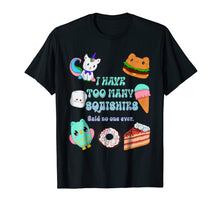 Load image into Gallery viewer, Funny shirts V-neck Tank top Hoodie sweatshirt usa uk au ca gifts for I Have Too Many Squishies Funny Cute Squishy T Shirt 1125074