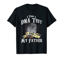 Load image into Gallery viewer, Funny shirts V-neck Tank top Hoodie sweatshirt usa uk au ca gifts for I Took A DNA Test And God Is My Father Tshirt 2414991