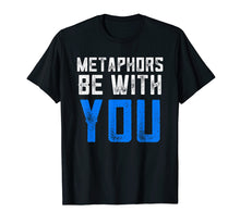 Load image into Gallery viewer, Funny shirts V-neck Tank top Hoodie sweatshirt usa uk au ca gifts for Funny English Teacher Shirts Metaphors Be With You 1535302