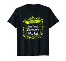 Load image into Gallery viewer, Support Your Local Farmer's Market T-Shirt