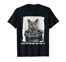 Load image into Gallery viewer, Catnip Made Me Do It Cat Tshirt Funny Cat Tee