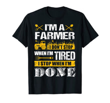 Load image into Gallery viewer, Funny shirts V-neck Tank top Hoodie sweatshirt usa uk au ca gifts for I Don't Stop When I'm Done Farming - Farmers T-shirt 692221