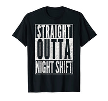 Load image into Gallery viewer, Straight Outta Night Shift Shirt Funny Nurse Rn T Shirt Gift