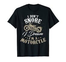 Load image into Gallery viewer, Funny shirts V-neck Tank top Hoodie sweatshirt usa uk au ca gifts for I Don't Snore I Dream I'm a Motorcycle | Funny Biker T-Shirt 2447640