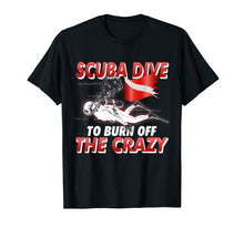 Load image into Gallery viewer, Funny shirts V-neck Tank top Hoodie sweatshirt usa uk au ca gifts for Scuba Dive to Burn Off the Crazy Scuba Diving T Shirt 2830420