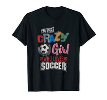 Load image into Gallery viewer, Funny shirts V-neck Tank top Hoodie sweatshirt usa uk au ca gifts for Crazy Girl Who Loves Play Soccer | Funny Player Gifts Shirt 1623181